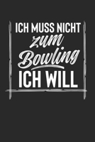 Ich Muss Nicht Zum Bowling Ich Will: Notebook Notizbuch Punktraster Dotgrid Gepunktet 120 Seiten Din A5 I Schulheft I Skizzenbuch I Tagebuch I Ideenbuch I Hobby I Bowl I Bowler I Kegeln 1650351100 Book Cover