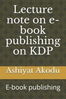 Lecture note on e-book publishing on KDP: E-book publishing B09498DSS5 Book Cover