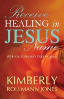 Receive Healing in Jesus Name 1606473484 Book Cover