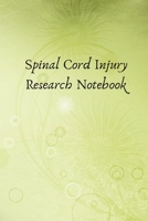 Spinal Cord Injury Research Notebook: A notebook to record diagnosis, questions to ask, and organize research on spinal cord injuries. 1694822354 Book Cover