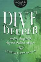 Dive Deeper: Finding Deep Faith Beyond Shallow Religion (InScribed Collection) 1401679218 Book Cover