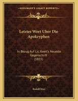 Letztes Wort Uber Die Apokryphen: In Bezug Auf Lic. Keerl's Neueste Gegenschrift (1855) 1162423102 Book Cover