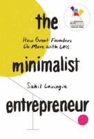The Minimalist Entrepreneur: How Great Businesses Do More with Less 0593192397 Book Cover