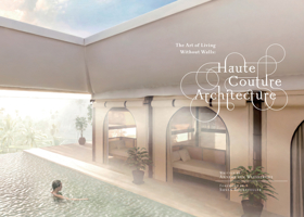 Haute Couture Architecture: The Art of Living Without Walls 1954081626 Book Cover