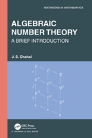 Algebraic Number Theory: A Brief Introduction 0367761459 Book Cover