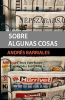 Sobre Algunas Cosas: Artículos publicados en La Nueva España de Gijón B094SY9XYX Book Cover