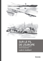 Sur le fil de l'Europe (French Edition) 2414802448 Book Cover