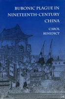 Bubonic Plague in Nineteenth-Century China 0804726612 Book Cover