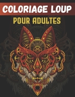 Coloriage Loup Pour Adultes: 50 Dessins Uniques De Loup Avec Mandala, Coloriage Anti-stress Pour Adultes (French Edition) B08HTG62FM Book Cover
