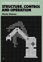 A Textbook of Robotics 2: Structure, Control and Operation 1461598907 Book Cover