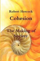 Cohesion - The Making of Society 1445208792 Book Cover