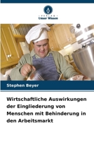 Wirtschaftliche Auswirkungen der Eingliederung von Menschen mit Behinderung in den Arbeitsmarkt (German Edition) 6630087321 Book Cover