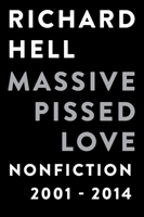 Massive Pissed Love: Nonfiction 2001-2014 1593766270 Book Cover