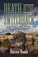 Death at the Switchback: A Turner Brown Western (Turner Brown Westerns) 1614347557 Book Cover