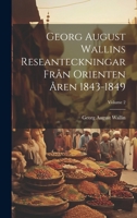 Georg August Wallins Reseanteckningar Från Orienten Åren 1843-1849; Volume 2 1021732931 Book Cover
