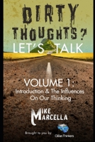 Dirty Thoughts? Let's Talk: Volume 1: Introduction and the Influences on our Thinking B092HHBFLR Book Cover