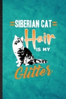 Siberian Cat Hair Is My Glitter: Funny Blank Lined Pet Kitten Cat Notebook/ Journal, Graduation Appreciation Gratitude Thank You Souvenir Gag Gift, Superb Graphic 110 Pages 1708609547 Book Cover