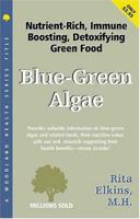 Blue-Green Algae, Spirulina and Chlorella: The Tonifying, Nutritive, Detoxifying Green Wonderfoods (Woodland Health Series) 1885670184 Book Cover