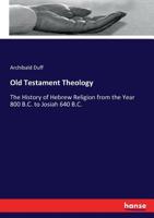 Old Testament Theology Or, the History of Hebrew Religion 1017671508 Book Cover