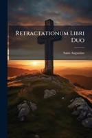 Retractationum Libri Duo (Latin Edition) 1023935619 Book Cover