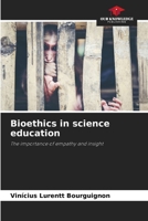 Bioethics in science education: The importance of empathy and insight 6206017494 Book Cover