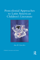 Postcolonial Approaches to Latin American Children's Literature 0367592975 Book Cover