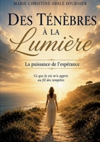 Des ténèbres à la lumière: La puissance de l'espoir. Ce que la vie m'a appris au fil des tempêtes (French Edition) 2322854328 Book Cover