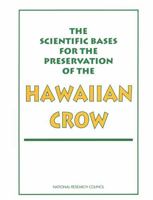 The Scientific Bases for the Preservation of the Hawaiian Crow 0309047757 Book Cover