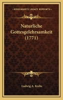 Naturliche Gottesgelehrsamkeit (1771) 1166196666 Book Cover