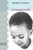 A Promise to Eli: Do you keep promises? B0B5KQDJ72 Book Cover