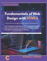 Fundamentals of Web Design with HTML5: Your Complete Preparation Toolkit - Essential Concepts, Clean Code Practicals, and Hands-On Projects to Build Real-World Interfaces with Confidence B0G6WNYCVJ Book Cover