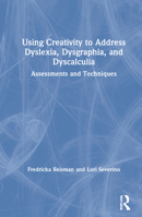 Using Creativity to Address Dyslexia, Dysgraphia, and Dyscalculia: Assessments and Techniques 0367471507 Book Cover