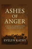 Ashes of Anger: A Novel of Broken Lives and Second Chances B0FQP8NQKP Book Cover