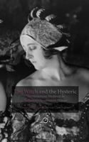 The Witch and the Hysteric: The Monstrous Medieval in Benjamin Christensen's H�xan 0692230157 Book Cover