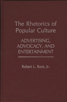The Rhetorics of Popular Culture: Advertising, Advocacy, and Entertainment (Contributions to the Study of Popular Culture) 0313244030 Book Cover
