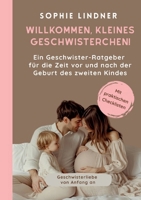 Ein Geschwister Ratgeber für die Zeit vor und nach der Geburt des zweiten Kindes: "Willkommen, kleines Geschwisterchen!" (German Edition) 3695196718 Book Cover