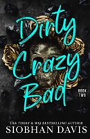 Dirty Crazy Bad: Book Two 1959285009 Book Cover