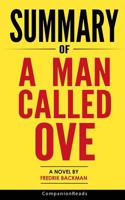 Summary of a Man Called Ove : A Novel by Fredrik Backman 1546899618 Book Cover