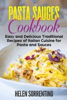 Pasta Sauces Cookbook: Easy and delicious traditional recipes of Italian cuisine for pasta and sauces. 1656701367 Book Cover