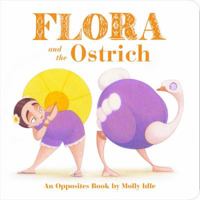 Flora and the Ostrich: An Opposites Book 1452146586 Book Cover
