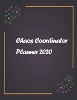 Chaos Coordinator Planner 2020: 2020 Undated Weekly Planner.Weekly & Monthly Planner, Organizer & Goal Tracker Organized Chaos Planner 2020 170851211X Book Cover