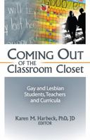 Coming Out of the Classroom Closet: Gay and Lesbian Students, and Curricula 1560242167 Book Cover