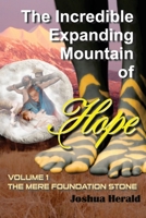 The Incredible Expanding Mountain of Love: Volume 1 The Mere Foundation Stone 1479613983 Book Cover