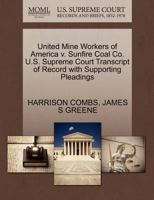 United Mine Workers of America v. Sunfire Coal Co U.S. Supreme Court Transcript of Record with Supporting Pleadings 1270470361 Book Cover