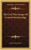 The Civil War Escape Of General Breckinridge 1425467741 Book Cover