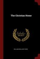 The Christian Home 1017846669 Book Cover