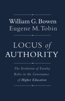 Locus of Authority: The Evolution of Faculty Roles in the Governance of Higher Education 0691175667 Book Cover