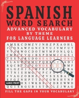 Spanish Word Search: Advanced Vocabulary By Theme For Language Learners Large Print 1711307149 Book Cover