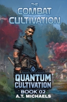 The Combat Cultivation (Quantum Cultivation) B0GGHDR6HR Book Cover