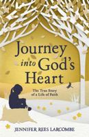 Journey into God's Heart: The True Story of a Life of Faith 0340861576 Book Cover